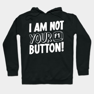 I Am Not Your F1 Button! V2 Hoodie